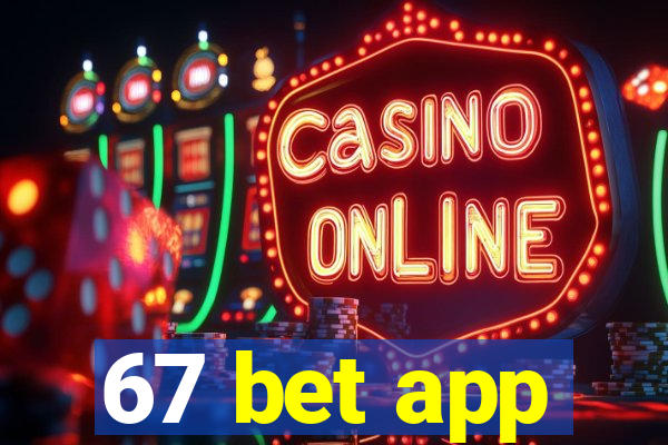 67 bet app